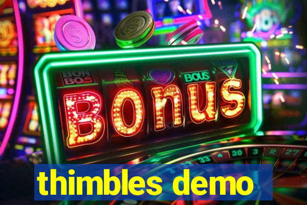 thimbles demo